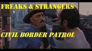 Gta 5 - Freaks and strangers #3 - Civil Border Patrol ( All missions )