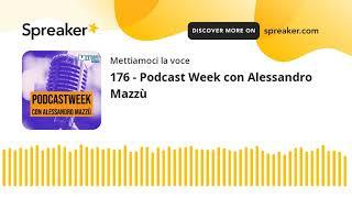 176 - Podcast Week con Alessandro Mazzù