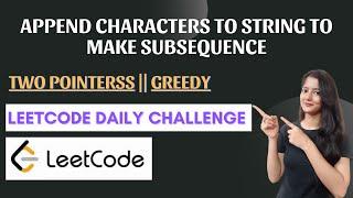 Append Characters to String to Make Subsequence || LeetCode Medium Problem Solution