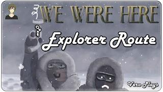 We Were Here (Gameplay - Explorer Route) | ESCAPE & SACRIFICE | Vero Plays