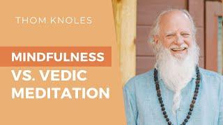 Mindfulness Meditation vs Vedic Meditation