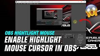 How to Enable Highlight Mouse Cursor in OBS Studio Software