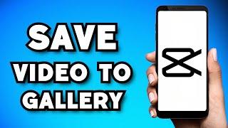 How To Save Video From CapCut To Gallery (2025 Guide)