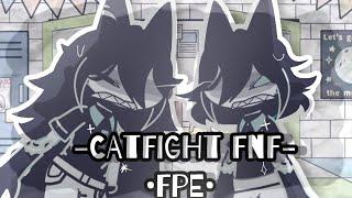 •FPE CATFIGHT•FNF• 