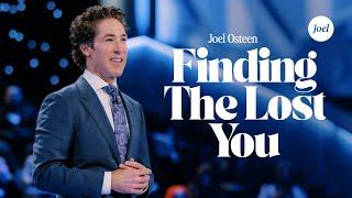 Finding The Lost You | Joel Osteen