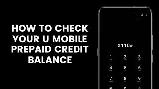 How to Check Your U Mobile Prepaid Credit Balance by Dialing *118# & Subscribing to an Internet Plan