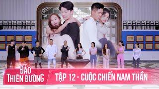 ĐẢO THIÊN ĐƯỜNG - Tập 12 | Chiến Thắng Kịch Tính Và Trái Tim Lạc Lối Của Kẻ Đa Tình