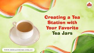 Creating a Tea Station with Your Favorite Tea Jars | india At Home