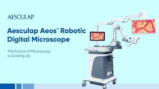 Aesculap Aeos® Robotic Digital Microscope - The Future of Microscopy is Looking Up