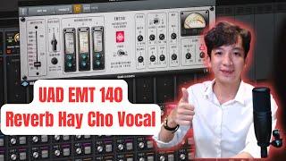 Reverb Siêu Hay Cho Vocal UAD EMT 140 II HOÀNG TIẾN STUDIO