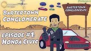 Bartertown Conglomerate, Episode #1: Honda Civic | Drip.community