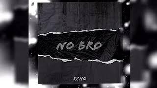 Xcho - No Bro (Official Video)