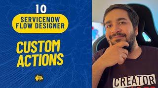 #10 Custom Action in Flow Designer | Create Custom Action in ServiceNow | Flow Designer Training