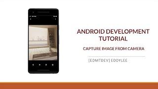 AndroidX Development Tutorial - Capture Image By Camera