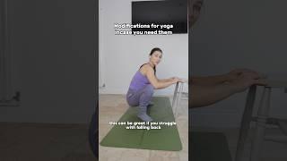 Modifications for your yoga practice  incase you need them