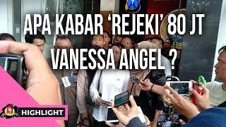 Apa Kabar 'Rejeki' 80 Juta Vanessa Angel ? | Girlisme.com