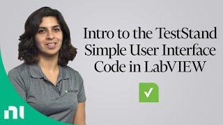 Introduction to the TestStand Simple User Interface Code in LabVIEW