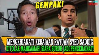 MENGKHIANATI KERAJAAN PERPADUAN, RAYUAN SYED SADDIG DITOLAK MAHKAMAH! SIAPA SURUH JADI PENGKHAINAT!