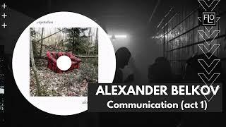 ALEXANDER BELKOV - Communication (act 1)