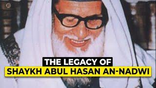 The Legacy of Shaykh Abul Hasan an-Nadwi: with Dr. Asif Hirani