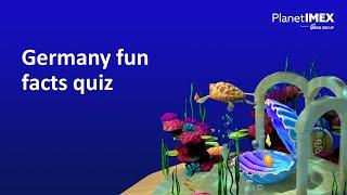 Planet IMEX Germany fun facts quiz