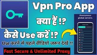 Vpn Pro Fast Secure || Vpn Pro App Kaise Use Kare || How To Use Vpn Pro App || Vpn Pro App Kya Hai