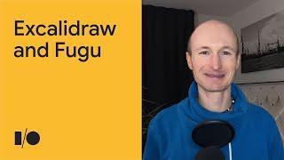 Excalidraw and Fugu: Improving core user journeys | Session