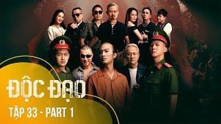 [FULL] Tập 33 Độc Đạo (1/5) | 21h40 trên VTV3 | Phim Cảnh sát hình sự 2024 | VTV Giải Trí