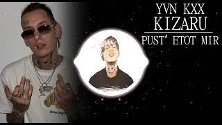 KIZARU | YVN KXX - PUST’ ETOT MIR