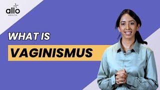 Causes And Treatment Of Painful Sex For Females | Vaginismus | Allo Health