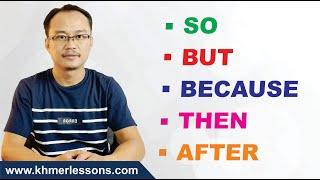 Let's Learn "SO, BUT, BECAUSE, THEN & AFTER" in Cambodian Language.