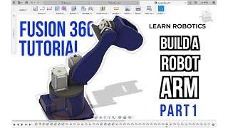 Fusion 360 Tutorial: Build a Robot Arm (Part 1)