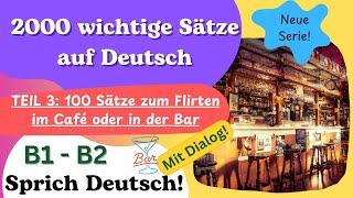 2000 wichtige Sätze auf Deutsch | B1–B2 |– Teil 3: Flirten im Café oder in der Bar