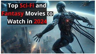 Top 10 Must-Watch Sci-Fi and Fantasy Movies of 2024 | Best New Releases!