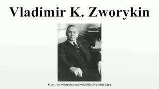 Vladimir K. Zworykin