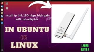 how to connect  tp link wn722n 150mbps high gain wifi adaptor in ubuntu or linux |  Learn with X