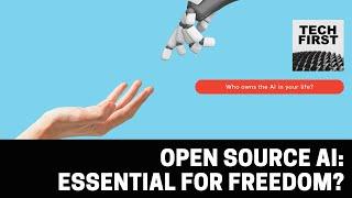 Open source AI: essential for a free future?