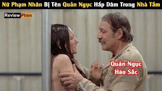 [Review Phim] Nữ Phạm Nhân Bị Tên Quản Ngục Hấp Dâm Trong Nhà Tắm | Tóm Tắt Phim | Cu Sút Review