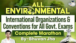 Major International Environmental Organisations & Conventions | Marathon | Environment GS 3 | UPSC