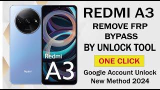 Xiaomi Redmi A3 Remove Frp Bypass By Unlocktool Android 14 One Click