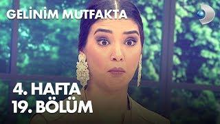 Gelinim Mutfakta 4. Hafta 19. Bölüm