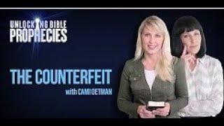 Episode 6 The Counterfeit - Unlocking Bible Prophecies with Cami Oetman