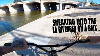 SNEAKING INTO THE LA RIVERBED ON A BMX!