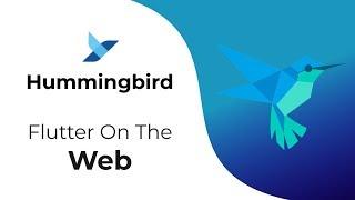 Hummingbird: Flutter On The Web