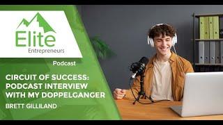 Circuit Of Success: Podcast Interview With My Doppelganger, Brett Gilliland
