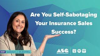 Are You Self-Sabotaging Your Insurance Sales Success?