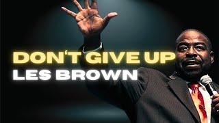 Les Brown Motivational Speech | Don't Give Up