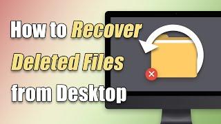 How to Recover Permanently Deleted Files from Desktop