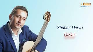 Shuhrat Daryo - Qizlar | Шухрат Дарё - Қизлар