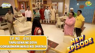 NEW! Ep 4343 - Tapu Sena ne Diya Gokuldham walo ko Jhatka! |Taarak Mehta ka Ooltah Chashmah